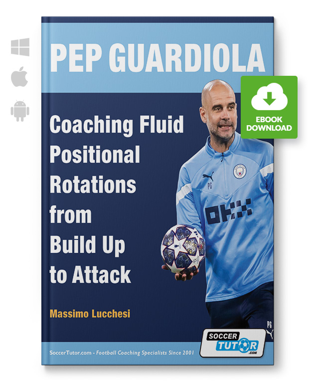 Pep Guardiola - Coaching Fluid Positional Rotations from Build Up to Attack (eBook) Pep Guardiola - Coaching Fluid Positional Rotations from Build Up to Attack (eBook)